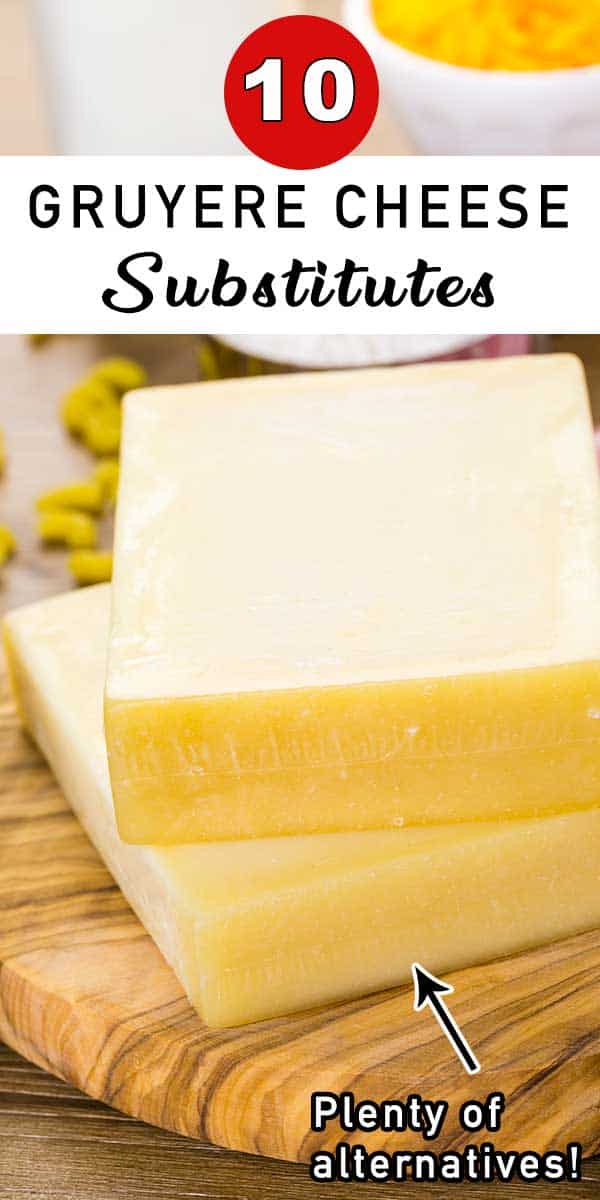 The 10 Best Gruyere Cheese Substitutes Greedy Gourmet